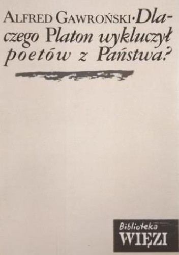 Dlaczego Platon wykluczył poetów z Państwa?