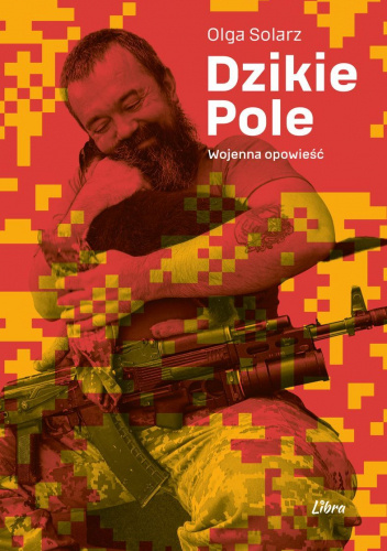 Dzikie Pole. Wojenna opowieść