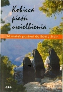 Kobieca pieśń uwielbienia. Od matek pustyni do Edyty Stein.