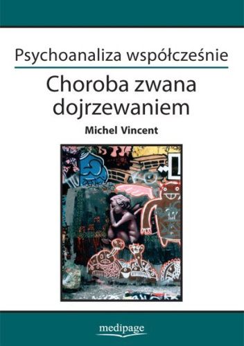 Psychoanaliza współcześnie. Choroba zwana dojrzewaniem