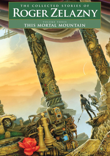 This Mortal Mountain: Volume 3: The Collected Stories of Roger Zelazny
