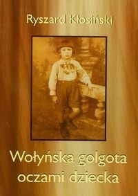Wołyńska golgota oczami dziecka