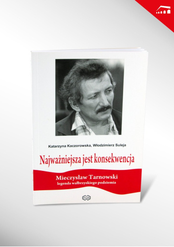 Najważniejsza jest konsekwencja : Mieczysław Tarnowski (1946-1991)