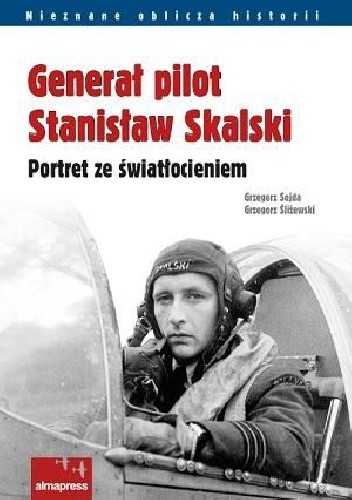 Generał pilot Stanisław Skalski. Portret ze światłocieniem