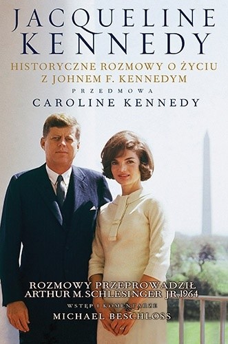 Jacqueline Kennedy. Historyczne rozmowy o życiu z Johnem F. Kennedym