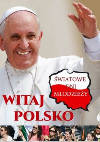 Witaj Polsko Światowe dni młodzieży