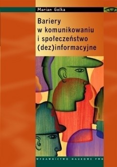 Bariery w komunikowaniu i społeczeństwo (dez)informacyjne