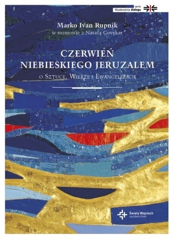 Czerwień niebieskiego Jeruzalem. O sztuce, wierze i ewangelizacji