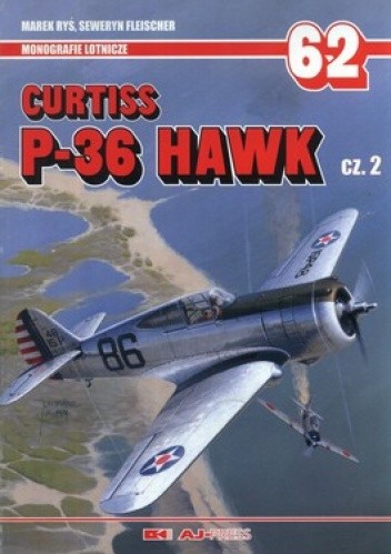 Curtiss P-36 Hawk. Część 2. Monografie lotnicze 62