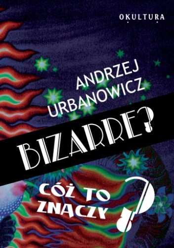 Bizarre? Cóż to znaczy?