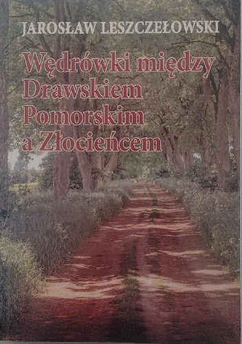 Wędrówki między Drawskiem Pomorskim a Złocieńcem