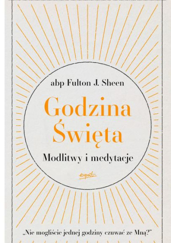 Godzina Święta. Modlitwy i medytacje