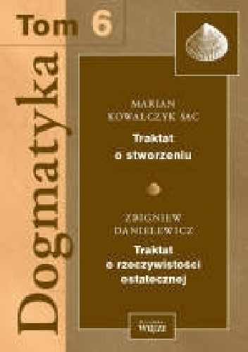 Dogmatyka T.6 Traktat o stworzeniu, Traktat o rzeczywistości ostatecznej