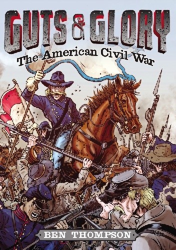 Guts &amp; Glory: The American Civil War