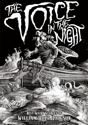 The Voice in the Night: Best Weird Stories of William Hope Hodgson