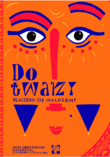 Do twarzy. Dlaczego się malujemy