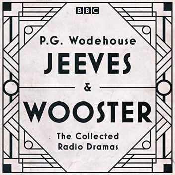 Jeeves & Wooster: The Collected Radio Dramas