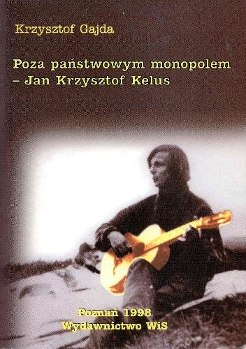 Poza państwem monopolowym - Jan Krzysztof Kelus