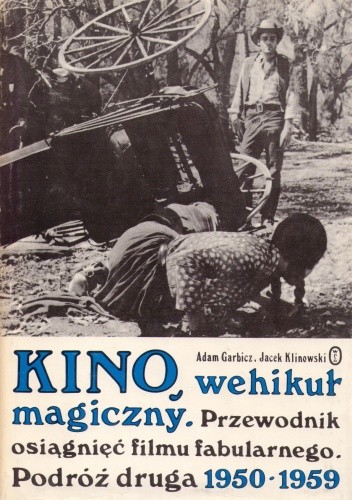 Kino, wehikuł magiczny. Przewodnik osiągnięć filmu fabularnego. Podróż druga 1950-1959