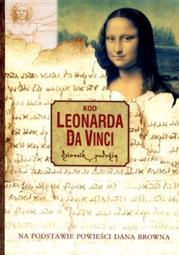 Kod Leonarda da Vinci. Dziennik podróży. Na podstawie powieści Dana Browna