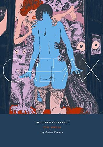 The Complete Crepax: Evil Spells