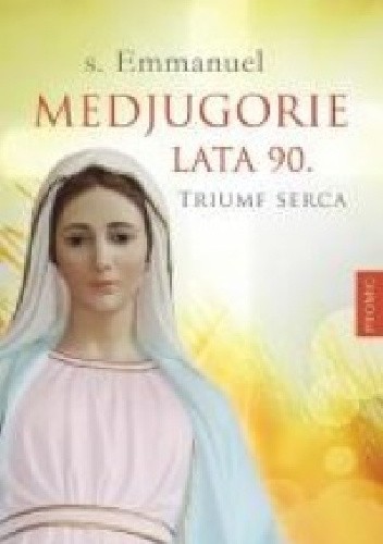 Medjugorie, lata 90. Triumf serca