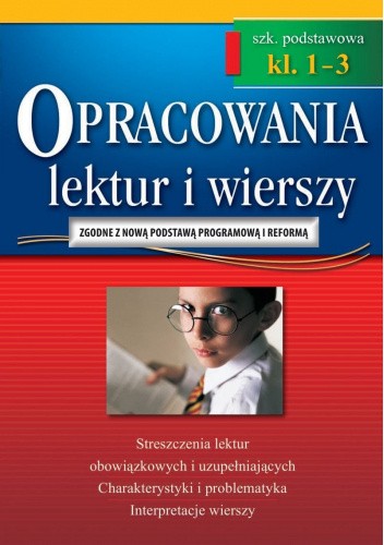 Opracowania lektur i wierszy. Szkoła podstawowa. Klasy 1-3