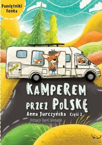 Pamiętniki Fenka. Kamperem przez Polskę. Część 2
