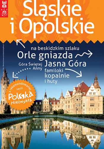 Śląskie i Opolskie. Przewodnik+atlas. Polska niezwykła