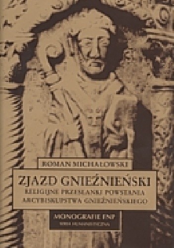 Zjazd Gnieźnieński : religijne przesłanki powstania arcybiskupstwa gnieźnieńskiego