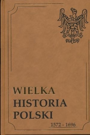 Wielka historia Polski 1572-1696
