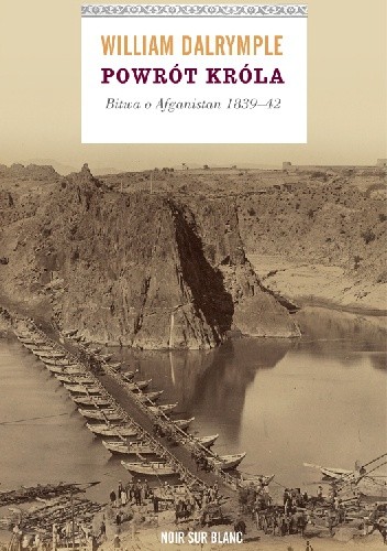 Powrót króla. Bitwa o Afganistan 1839-42