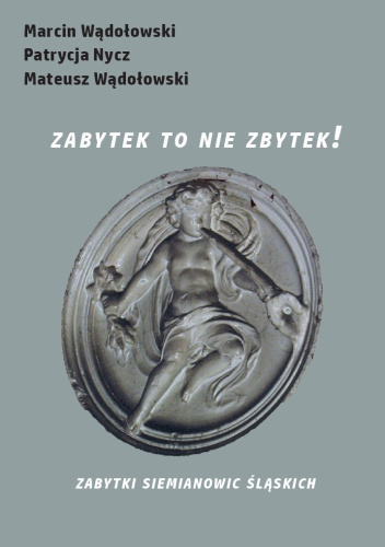 Zabytek to nie zbytek! Zabytki Siemianowic Śląskich