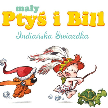 Mały Ptyś i Bill. Indiańska Gwiazdka
