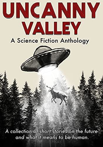 Uncanny Valley: A Science Fiction Anthology