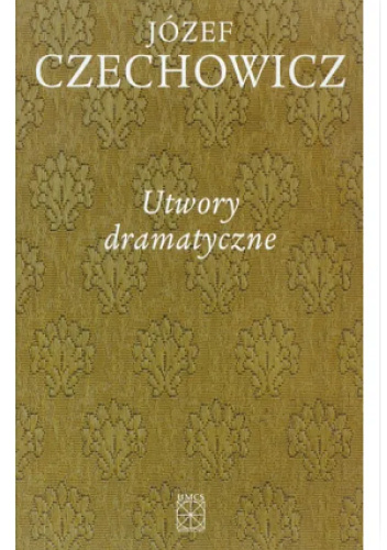 Pisma zebrane, Tom 3 Utwory dramatyczne