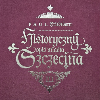 Historyczny opis miasta Szczecina. Księga trzecia