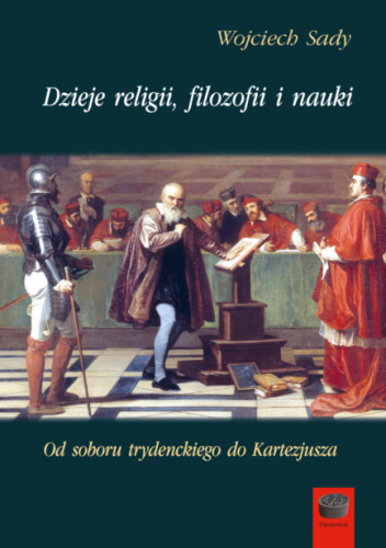 Dzieje religii, filozofii i nauki. Od soboru trydenckiego do Kartezjusza