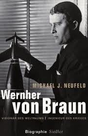 Wernher von Braun. Visionär des Weltraums, Ingenieur des Krieges. Biographie