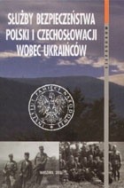 Służba bezpieczeństwa Polski i Czechosłowacji wobec Ukraińców