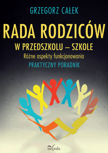 Rada rodziców w przedszkolu – szkole. Różne aspekty funkcjonowania. Praktyczny poradnik