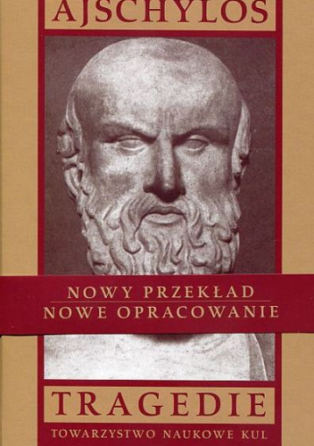 Tragedie II: Oresteja: Agamemnon; Ofiarnice; Boginie łaskawe
