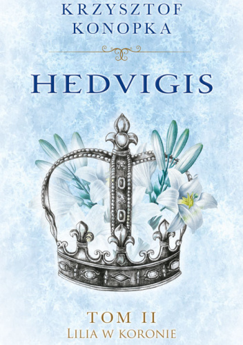 Hedvigis. Lilia w koronie