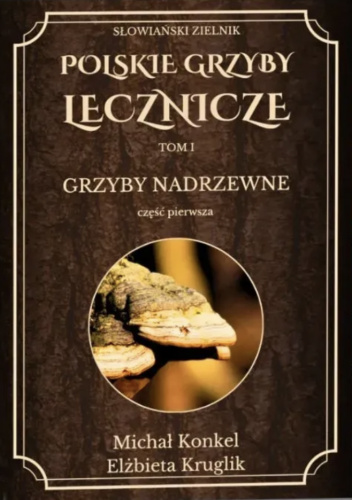 Polskie grzyby lecznicze. Grzyby nadrzewne