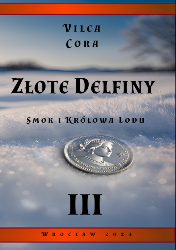 Złote Delfiny. Smok i Królowa Lodu. Tom III