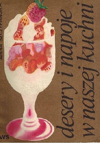 Desery i napoje w naszej kuchni