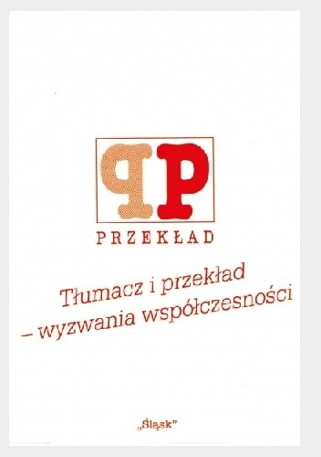 Tłumacz i przekład – wyzwania współczesności