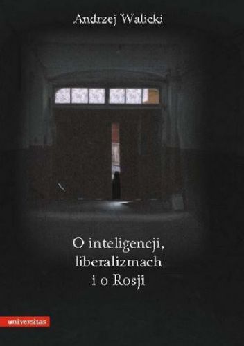 O inteligencji, liberalizmach i o Rosji