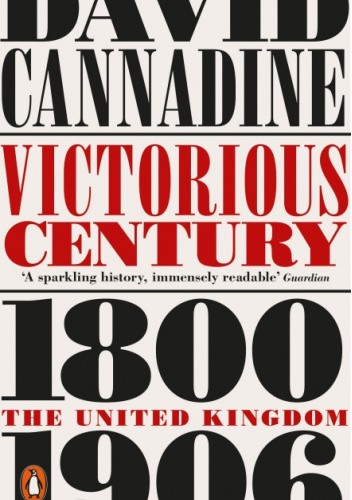 Victorious Century: The United Kingdom, 1800-1906