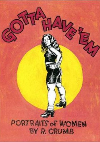 Gotta Have 'em: Portraits of Women by R. Crumb